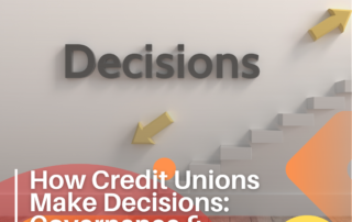 How Credit Unions Make Decisions: Governance & Board Influence